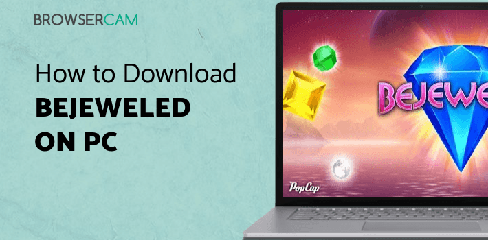 Bejeweled Classic for PC - How to Install on Windows PC, Mac