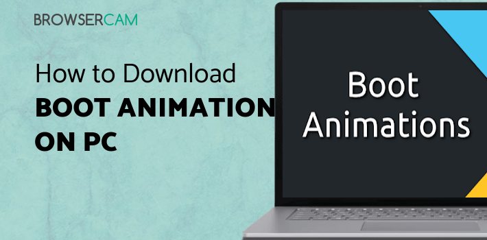 Boot Animations for Superuser for PC - How to Install on Windows PC, Mac