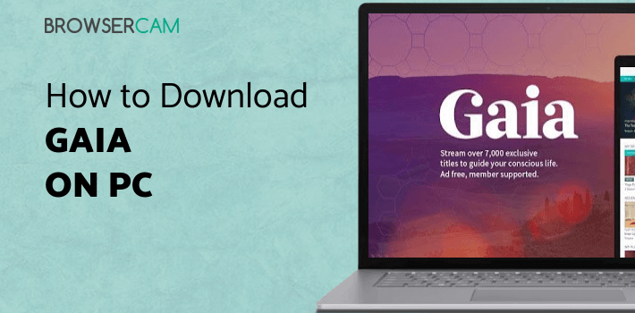 Gaia for PC - How to Install on Windows PC, Mac