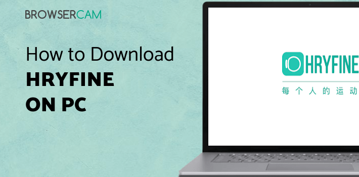HryFine for PC - How to Install on Windows PC, Mac