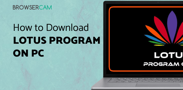 Lotus Program Guide for PC - How to Install on Windows PC, Mac