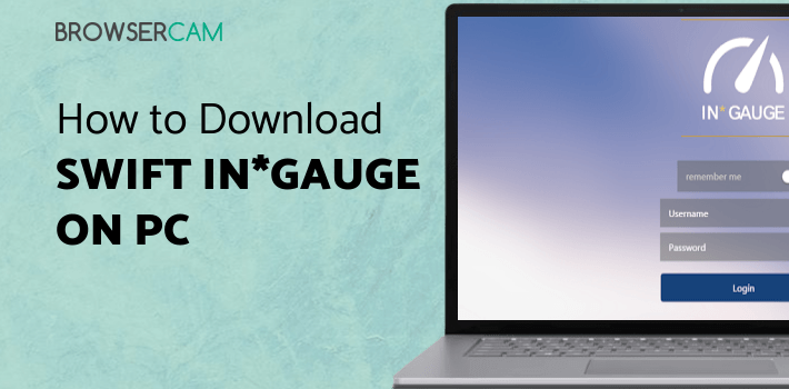Swift In*Gauge for PC - How to Install on Windows PC, Mac