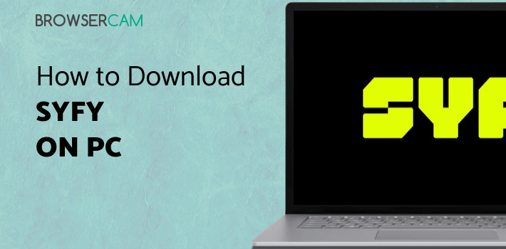 SYFY for PC - How to Install on Windows PC, Mac